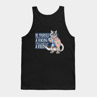 Be Yourself. Unless you can be a Viking. Like Freyar! Tank Top